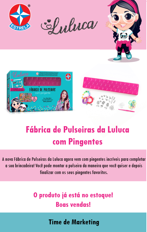 Lançamento  Fábrica de Pulseiras Luluca - Broker Distribuidora
